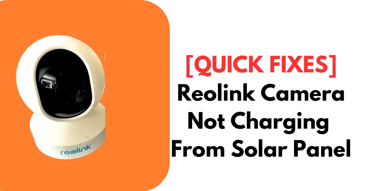 Reolink Camera Not Charging From Solar Panel