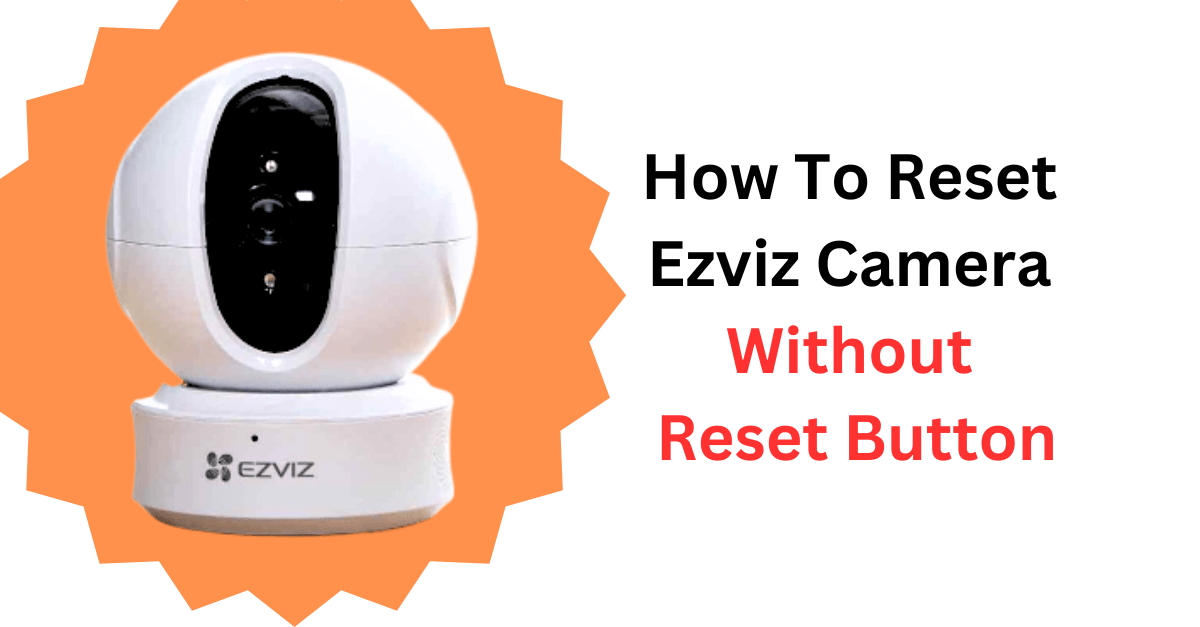 How To Reset Ezviz Camera Without Reset Button