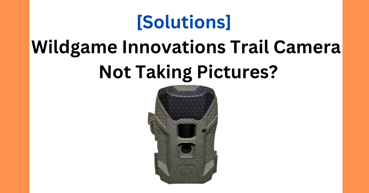 [SOLUTIONS] Wildgame Innovations Trail Camera Not Taking Pictures