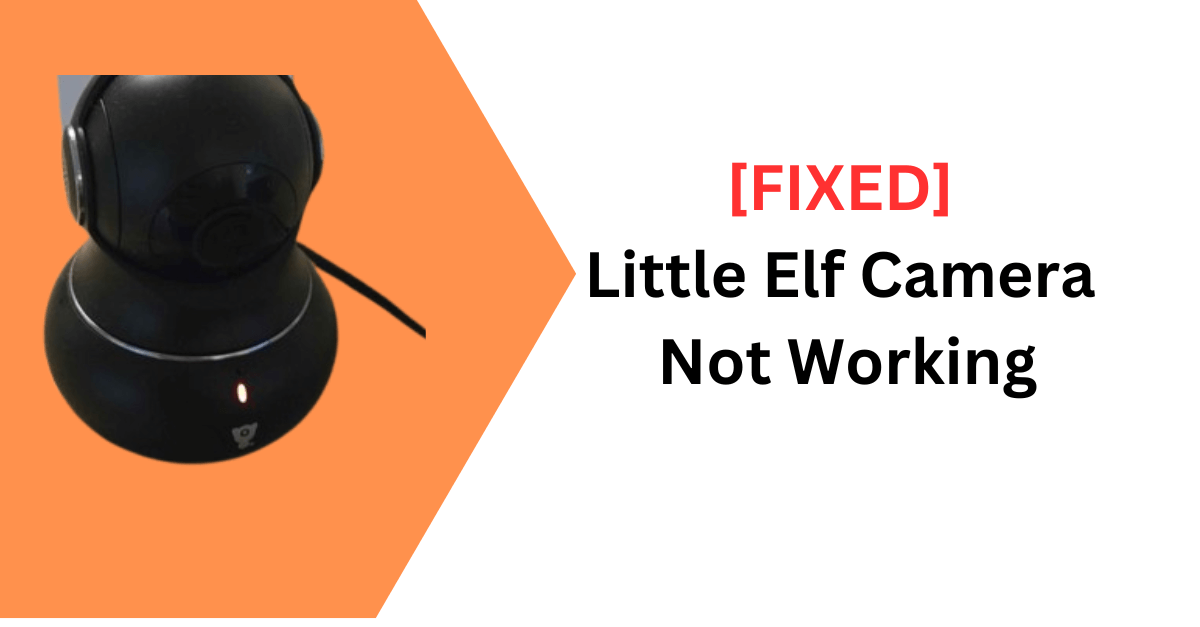 Little Elf Camera Not Working