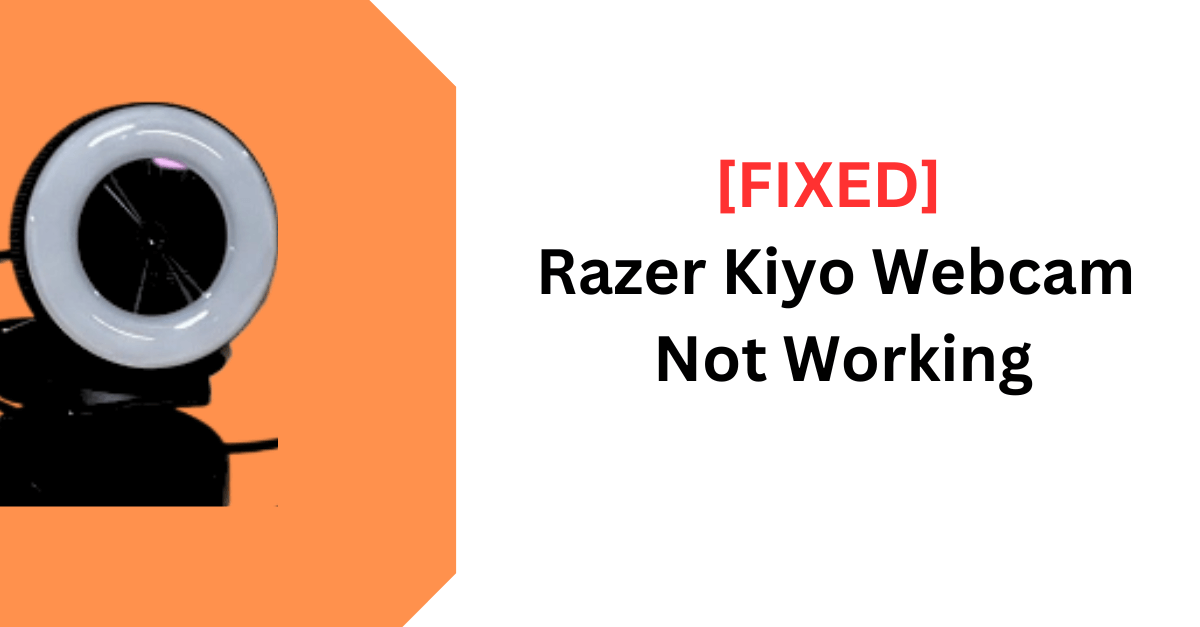 Razer Kiyo Webcam Not Working