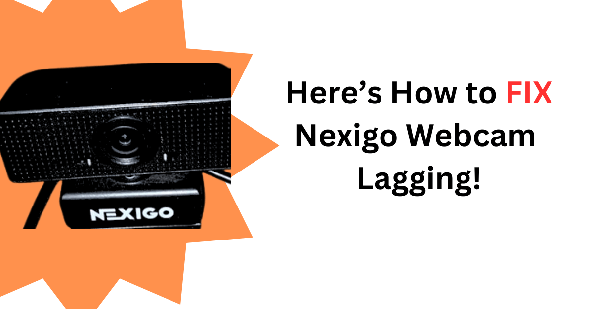 Nexigo Webcam Lagging